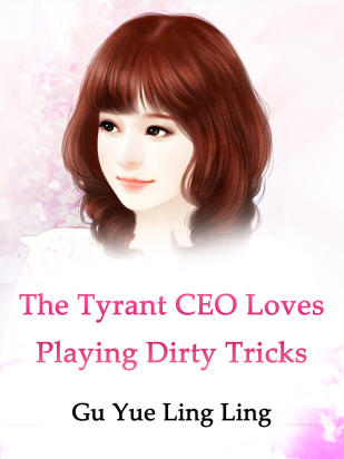 The Tyrant CEO Loves Playing Dirty Tricks